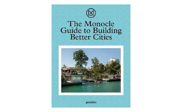 The Monocle Guide to Building Better Cities