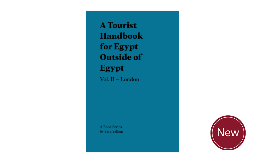 A Tourist Handbook for Egypt Outside of Egypt: Vol. II London by Sara Sallam
