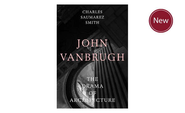 John Vanbrugh The Drama of Architecture