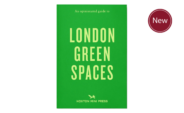 An Opinionated Guide to London Green Spaces