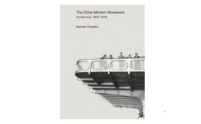 Other Modern Movement: Architecture 1920 - 1970 by Kenneth Frampton