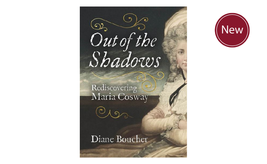 Out of the Shadows - Rediscovering Maria Cosway by Diane Boucher
