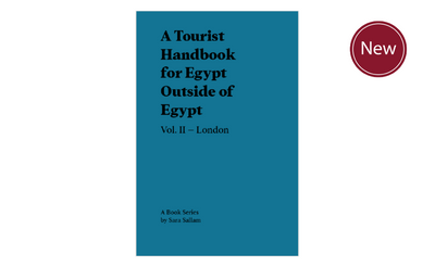 A Tourist Handbook for Egypt Outside of Egypt: Vol. II London by Sara Sallam