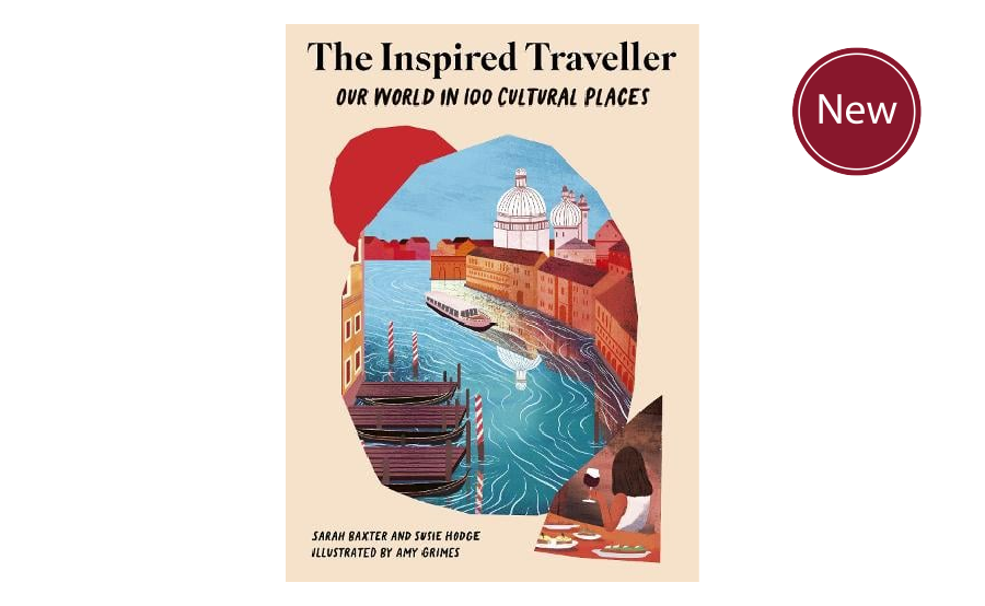 The Inspired Traveller: Our World in 100 Cultural Places