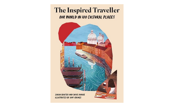 The Inspired Traveller: Our World in 100 Cultural Places