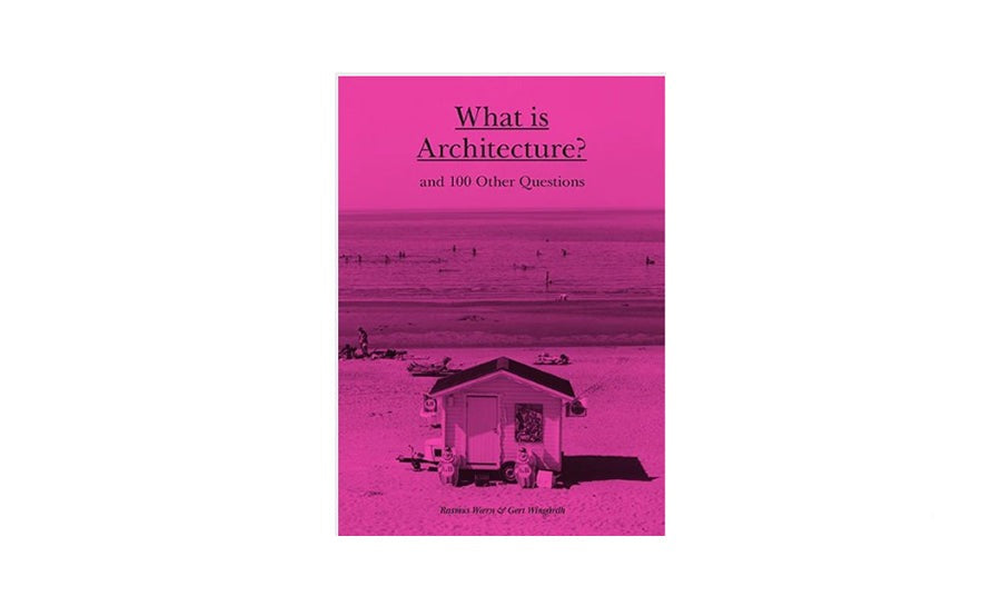 What is Architecture? By Rasmus Waern