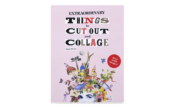 Extraordinary Things to Cut Out and Collage book