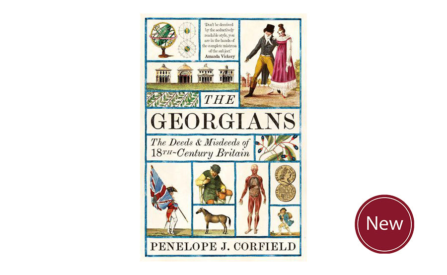The Georgians: The Deeds & Misdeeds of 18th Century Britain