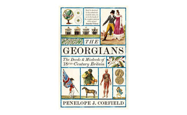 The Georgians: The Deeds & Misdeeds of 18th Century Britain (Hardback)