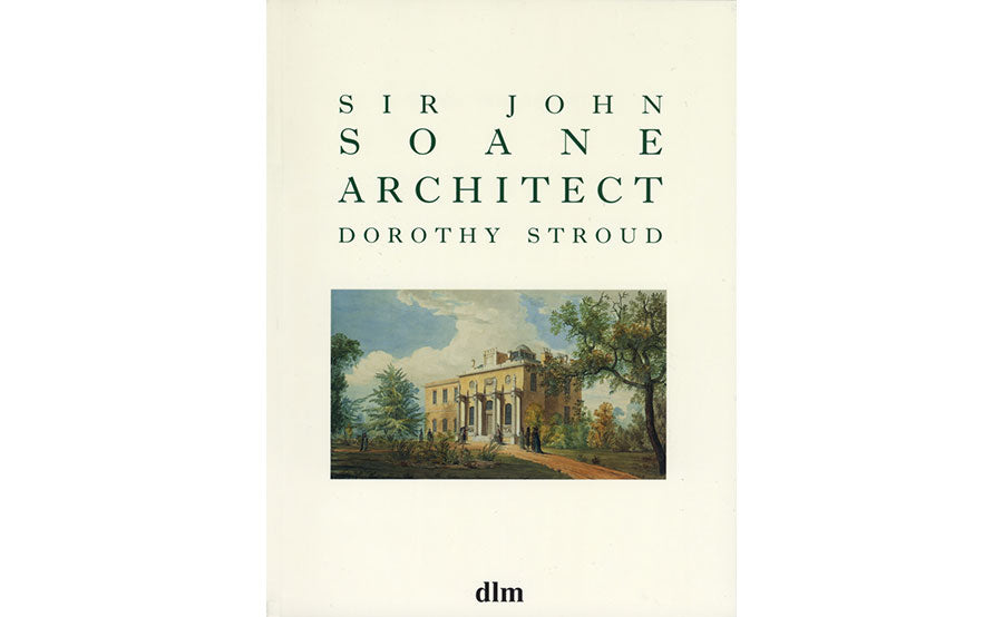 Sir John Soane Architect by Dorothy Stroud
